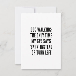 Dog walking: the only time my GPS says 'bark'  Thank You Card