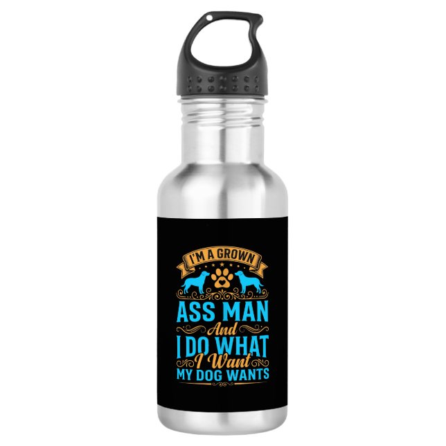 Dog Wants Funny Grown Man 532 Ml Water Bottle (Front)