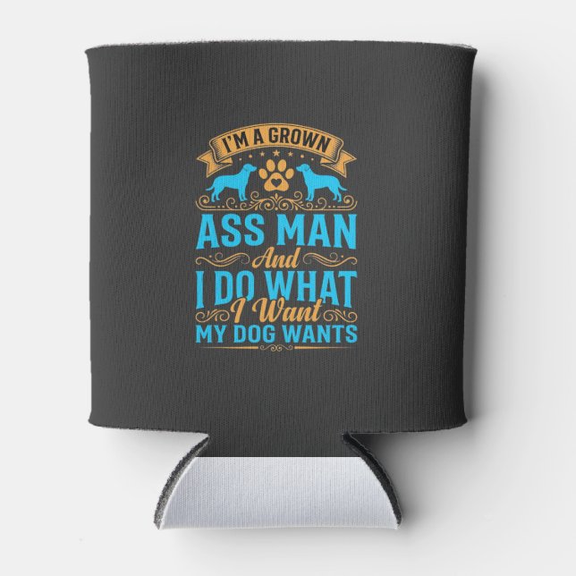 Dog Wants Funny Grown Man Can Cooler (Front)