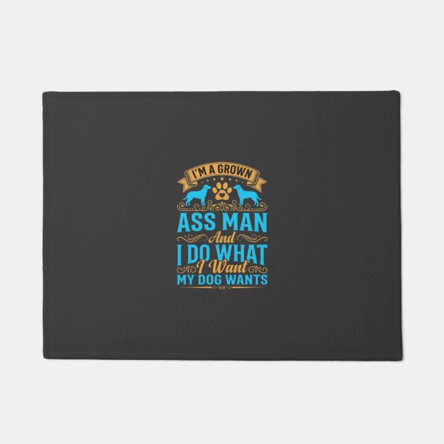 Dog Wants Funny Grown Man Doormat (Front)