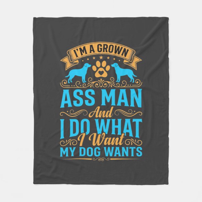 Dog Wants Funny Grown Man Fleece Blanket (Front)