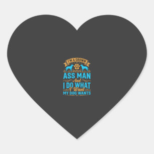 Dog Wants Funny Grown Man Heart Sticker