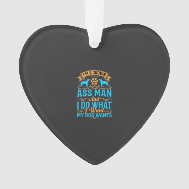 Dog Wants Funny Grown Man Ornament (Front)