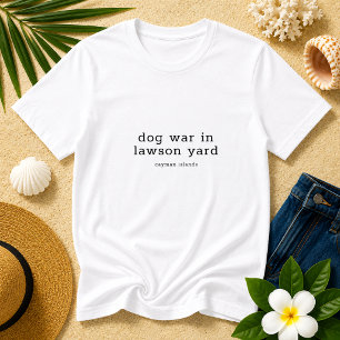 Dog War Lawson Yard Song Lyrics Fun Cayman Islands T-Shirt