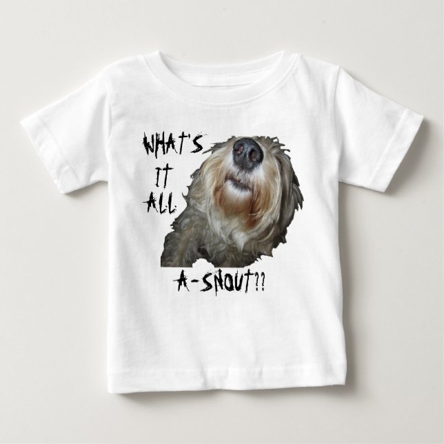 Dog "WHAT'S IT ALL A-SNOUT??" Infant Tee (Front)