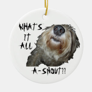 Dog "WHAT'S IT ALL A-SNOUT??" Ornament