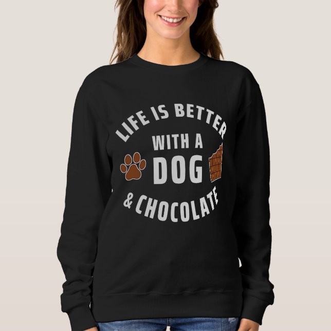Dog   With A Dog And Chocolate Sweatshirt (Front)