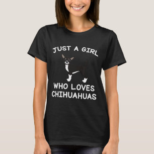 Dog Women Just A Girl Who Loves Chihuahuas T-Shirt