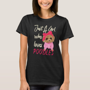 Dog  Women Just A Girl Who Loves Poodles T-Shirt