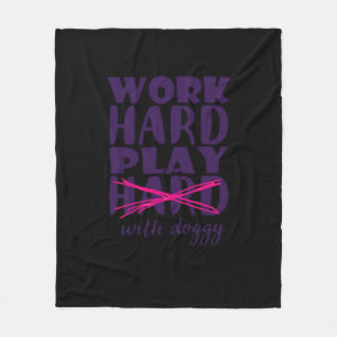 Dog - Work Hard. Play so Hard Play With Doggy Esse Fleece Blanket