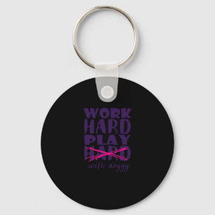 Dog - Work Hard. Play so Hard Play With Doggy Esse Key Ring