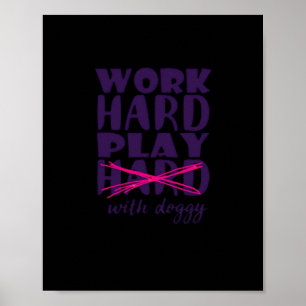 Dog - Work Hard. Play so Hard Play With Doggy Esse Poster