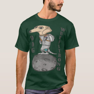 Dog Wuffstrong, Planets, Astronaut, Tourist, Space T-Shirt