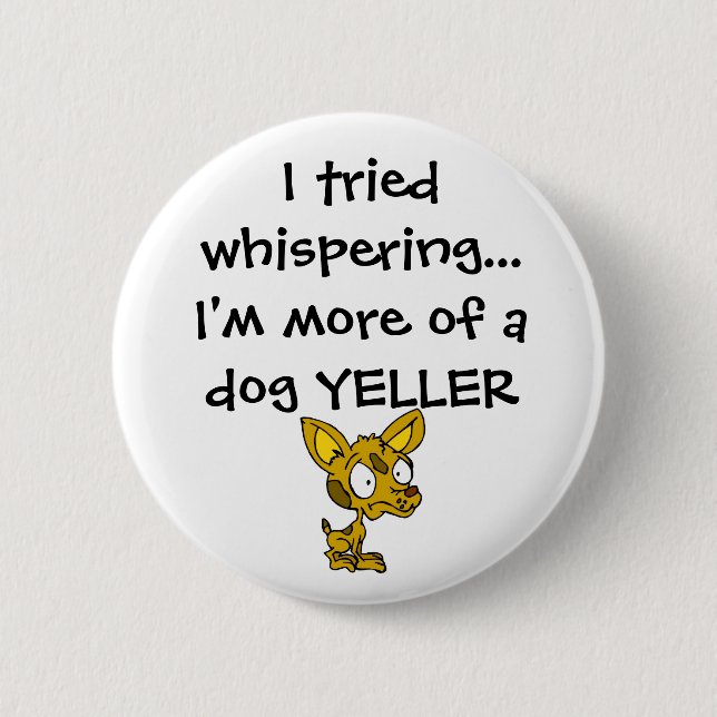 Dog Yeller 6 Cm Round Badge (Front)