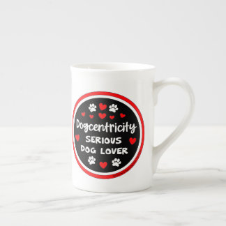 Dogcentricity: Serious Dog Lover  Bone China Mug