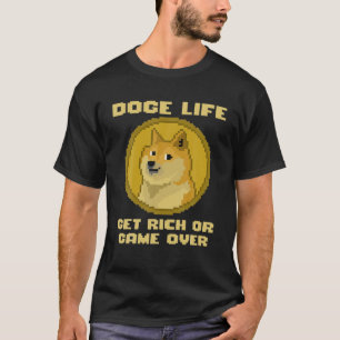 Doge Life Get Rich Or Game Over T-Shirt