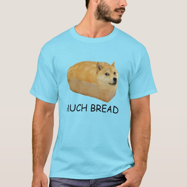 Doge MUCH BREAD meme Doggo Shiba Inu #Dogright T-Shirt (Front)