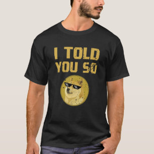 Dogecoin I Told You So , Dogecoin Crypto Currency T-Shirt