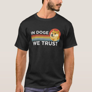 Dogecoin  In Doge We Trust Crypto Coin Dog Meme T-Shirt