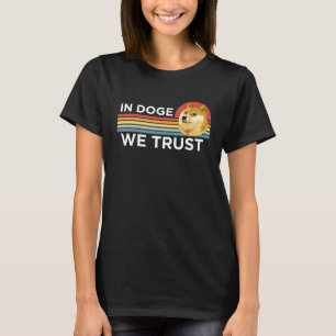 Dogecoin  In Doge We Trust Crypto Coin Dog Meme T-Shirt