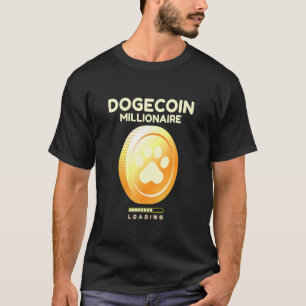 Dogecoin Millionaire Loading  Crypto Cryptocurrenc T-Shirt