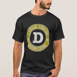 Dogecoin Miner Token Funny Dogecoin I Told You So T-Shirt