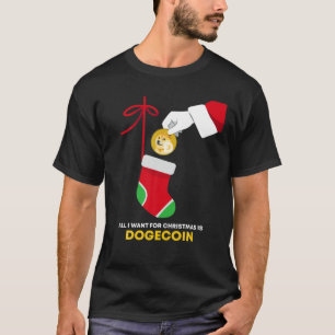 Dogecoin Token Christmas Socks All I Want For Chri T-Shirt
