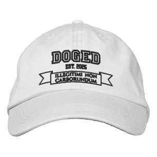 DOGED illegitimi non carborundum Embroidered Hat