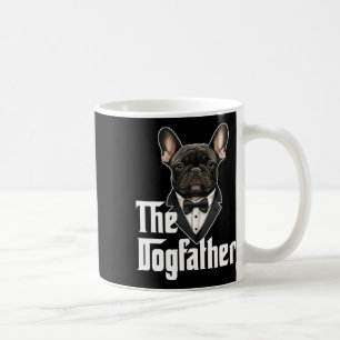 Dogfather French Bulldog Dad Frenchie Papa Dog Own Coffee Mug