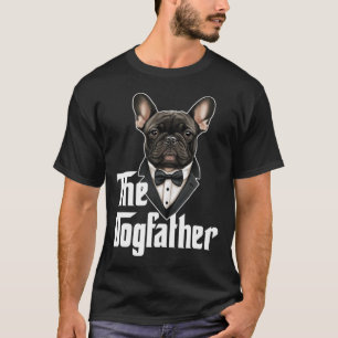 Dogfather French Bulldog Dad Frenchie Papa Dog Own T-Shirt
