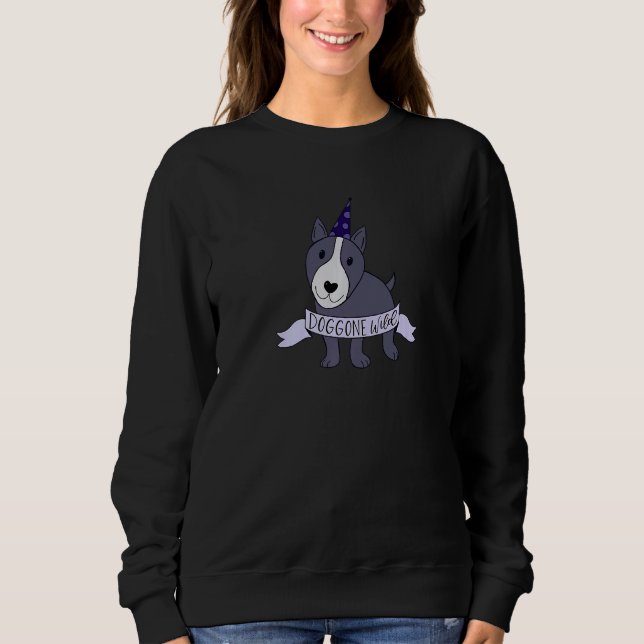 Doggone Wild Adorable Pitbull Sweatshirt (Front)