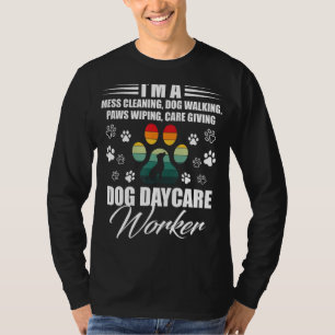 Doggy Daycare Centre Essential Equipment Dog Dayca T-Shirt
