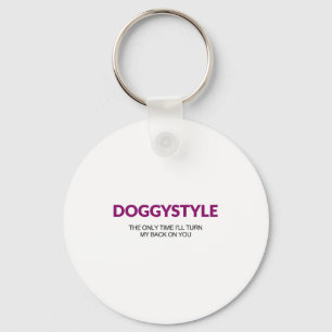 Doggystyle The Only Time Ill Turn My Back On You ( Key Ring