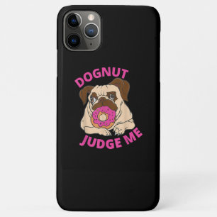 Dognut Judge Me Pug Dog Eats Doughnut Case-Mate iPhone Case