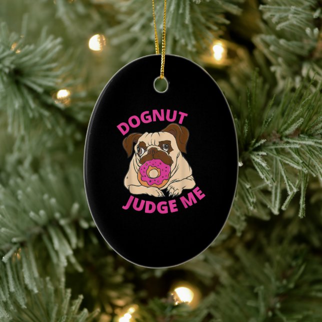 Dognut Judge Me Pug Dog Eats Doughnut Ceramic Tree Decoration (Tree)