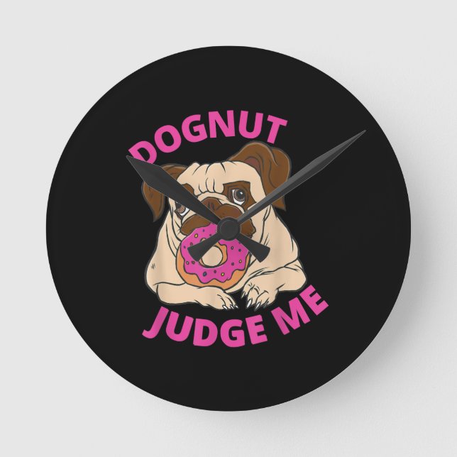 Dognut Judge Me Pug Dog Eats Doughnut Round Clock (Front)