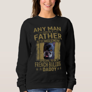 Dogs 365 French Bulldog Dog Daddy Dad For Men Sweatshirt