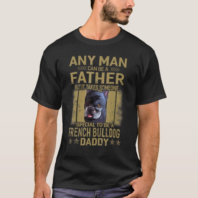 Dogs 365 French Bulldog Dog Daddy Dad For Men T-Shirt (Front)