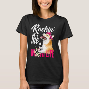 Dogs 365 Rockin The Corgi Mum Life Dog T-Shirt