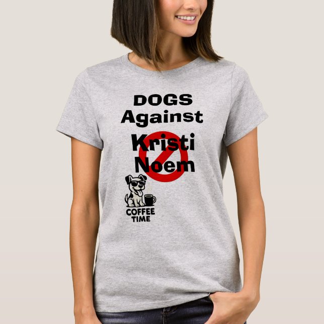 Dogs Against Kristi Noem T-Shirt (Front)