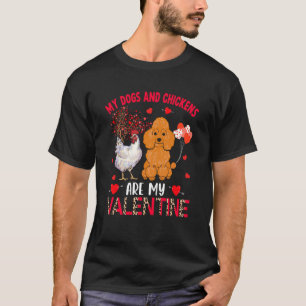 Dogs And Chickens Are My Valentine Poodle With Chi T-Shirt