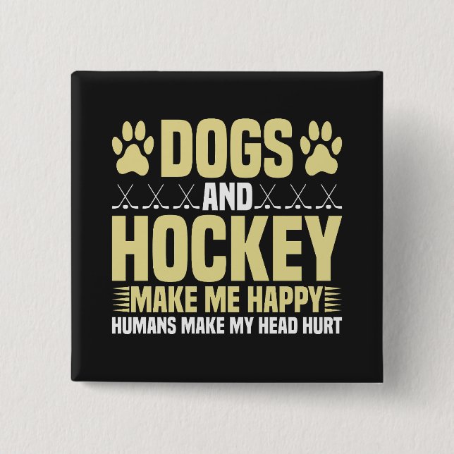 Dogs and Hockey Make Me Happy 15 Cm Square Badge (Front)