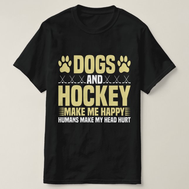 Dogs and Hockey Make Me Happy T-Shirt (Design Front)