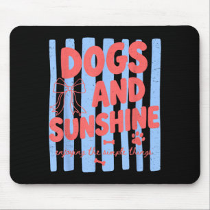 Dogs And Sunshine Enjoying The Simple Things Mouse Pad