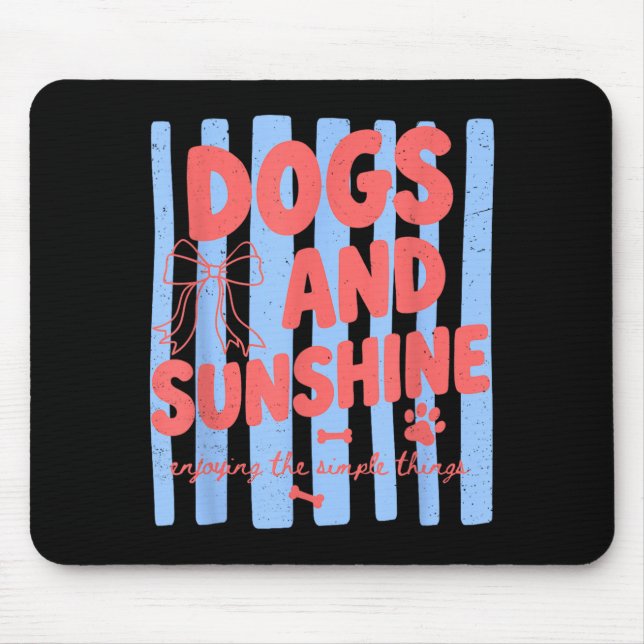Dogs And Sunshine Enjoying The Simple Things Mouse Pad (Front)