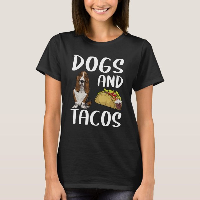 Dogs And Tacos Basset Hound Mexican Food T-Shirt (Front)