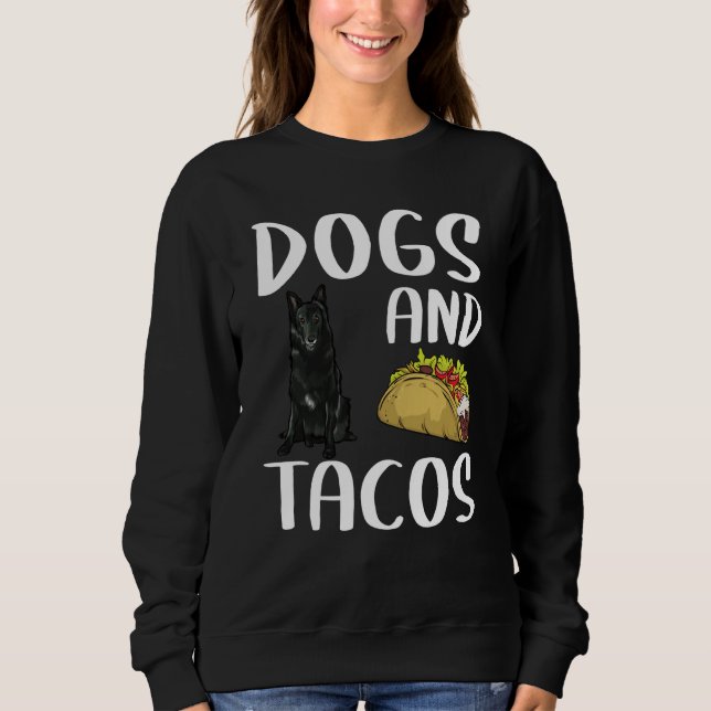 Dogs And Tacos Belgian Sheepdog Mexican Food Sweatshirt (Front)