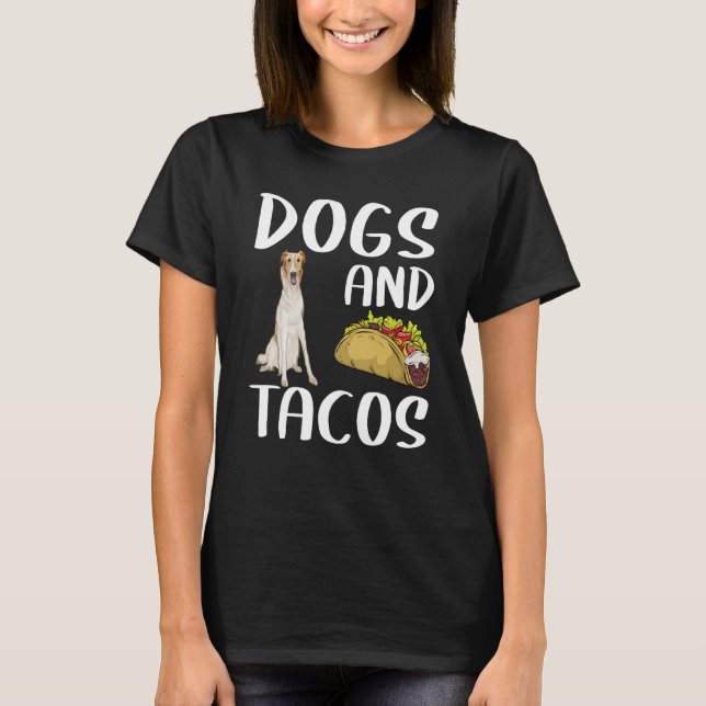 Dogs And Tacos Borzoi Mexican Food T-Shirt (Front)