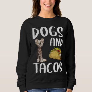 Dogs And Tacos Chinese Crested Mexican Food Sweatshirt