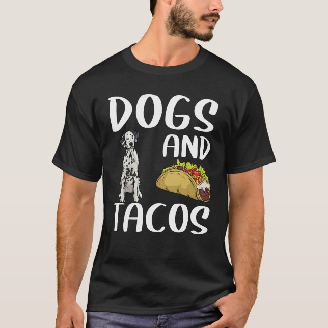 Dogs And Tacos Dalmatian Mexican Food T-Shirt (Front)